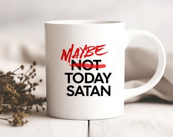 Maybe Today Satan Mug - Sarcastic Quote Funny Gift Coffee Cup, funny gift, funny mug, coffee cup, funny gifts, christmas gift, birthday gift