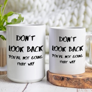 Don&#39;t Look Back, you&#39;re not going that way Ceramic Mug, Inspirational Quote, Motivational Coffee Cup, Positive Vibes