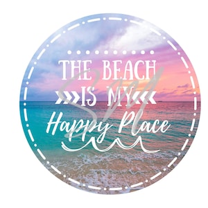 May include: A round, white, dashed-line border surrounds a colorful sunset over a turquoise ocean. The text "The beach is my happy place" is written in white on the image.