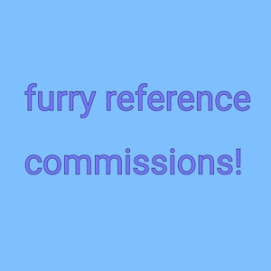 May include: A light blue background with the text "furry reference commissions!" in a purple font with a black outline.