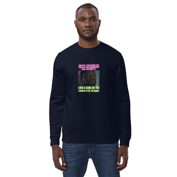 Energetic and Hardworking Meme Eco Sweatshirt