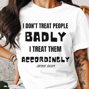 Thomas Shelby Quote Shirt: Peaky Blinders Graphic Tee