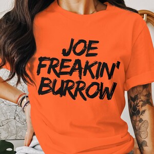 Joe Freakin Burrow Shirt, Cincinnati Football Graphic Tee, Funny Game Day Apparel, Unisex T-Shirt Sweatshirt Hoodie, Sports Fan Gift image 1