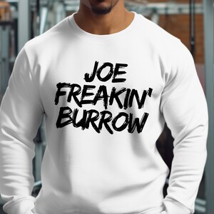 Joe Freakin Burrow Shirt, Cincinnati Football Graphic Tee, Funny Game Day Apparel, Unisex T-Shirt Sweatshirt Hoodie, Sports Fan Gift image 7