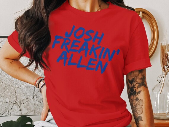 Josh Freakin Allen Shirt, Buffalo Football Graphic Tee, Funny Game Day Apparel, Vintage Unisex T-Shirt Sweatshirt Hoodie, Buffalo Fans Gift
