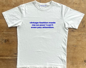 Vintage Fashion Made Me So Poor I Can't Even Pay Attention Classic Unisex Tee