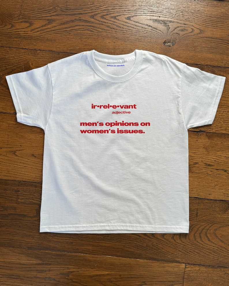 Irrelevant Men's Opinions On Women's Issues Baby Tee, Heavy Cotton, Iconic Slogan T-shirt, 90s Aesthetic Vintage Tee Trending Print Top image 1