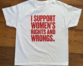 I Support Women's Rights And Wrongs Baby Tee, Feminist Slogan Tshirt, Y2K Retro Tee, Funny Feminism T Shirt, Women Slogan Top