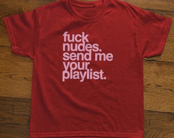 Fuck Nudes Send Me Your Playlist Baby Tee, Y2K Aesthetic Tshirt, Iconic Graphic Top, Trendy Slogan Shirt