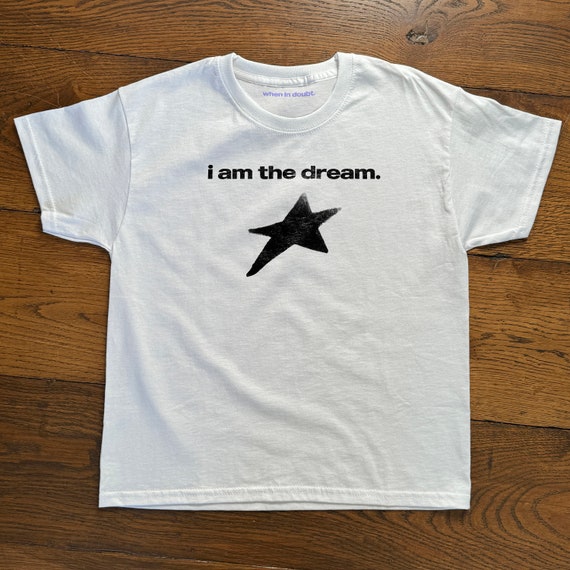 I Am The Dream Graphic Baby Tee: 90s Vintage Slogan T-shirt