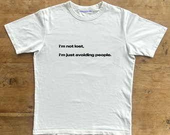 I'm Not Lost I'm Just Avoiding People Classic Unisex Heavy Cotton, Iconic Slogan T-shirt, 90s Aesthetic Vintage Tee Trending Print