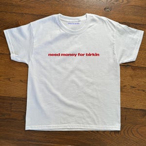 Slogan Baby Tee - &#39;Need Money For Birken&#39; Cropped T-Shirt, Y2K Coquette Aesthetic, Tshirt Print, 90s - 2000s Style, Trendy Cute Crop Top