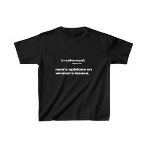 Irrelevant Men's Opinions On Women's Issues Baby Tee, Heavy Cotton, Iconic Slogan T-shirt, 90s Aesthetic Vintage Tee Trending Print Top image 5