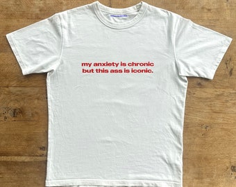 My Anxiety Is Chronic But This Ass Is Iconic Classic Unisex Heavy Cotton T-Shirt, Iconic Slogan, 90s Aesthetic Vintage Tee Trending Print