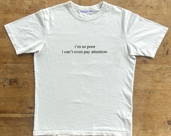 I'm So Poor I Can't Even Pay Attention Classic Unisex Heavy Cotton T-Shirt, Iconic Slogan, 90s Aesthetic Tee Trending Print
