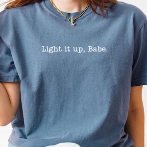 Light It Up Babe Shirt, Crescent City Comfort Colors, Bookish Fantasy Shirt, SJM Inspired Gift, Romantasy Reader Tee, Book Lovers Gift