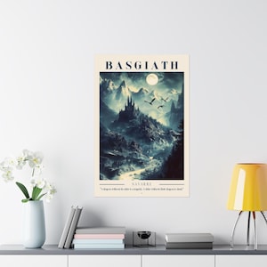 May include: A vintage-style poster with a dark blue and gray illustration of a castle in a mountainous landscape. The poster has the text "BASGIATH NAVARRE" and a quote: "A dragon without its rider is a tragedy. A rider without their dragon is dead."