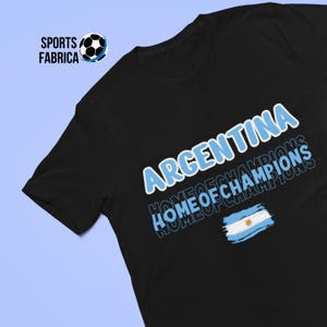 Argentina National Football Team Unisex T-shirt Argentina Home Of Champions Soccer Shirt Argentina Soccer Jersey Football Shirt Soccer Tee
