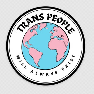 Trans People Will Always Exist