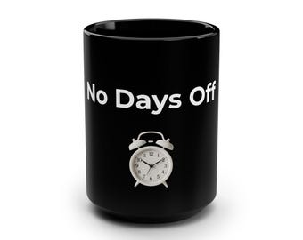 Motivational Black Mug, 15oz Coffee Cup for Hustlers, No Days Off