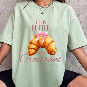 Croissant T-shirt, Life is Butter with a Croissant Shirt, Positive Quote Shirts, Motivation Saying, T-Shirt Design Png