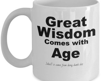 Funny coffee mug, great office mug, wisdom coffee mug, funny Mug, printed mug, funny mug gift,