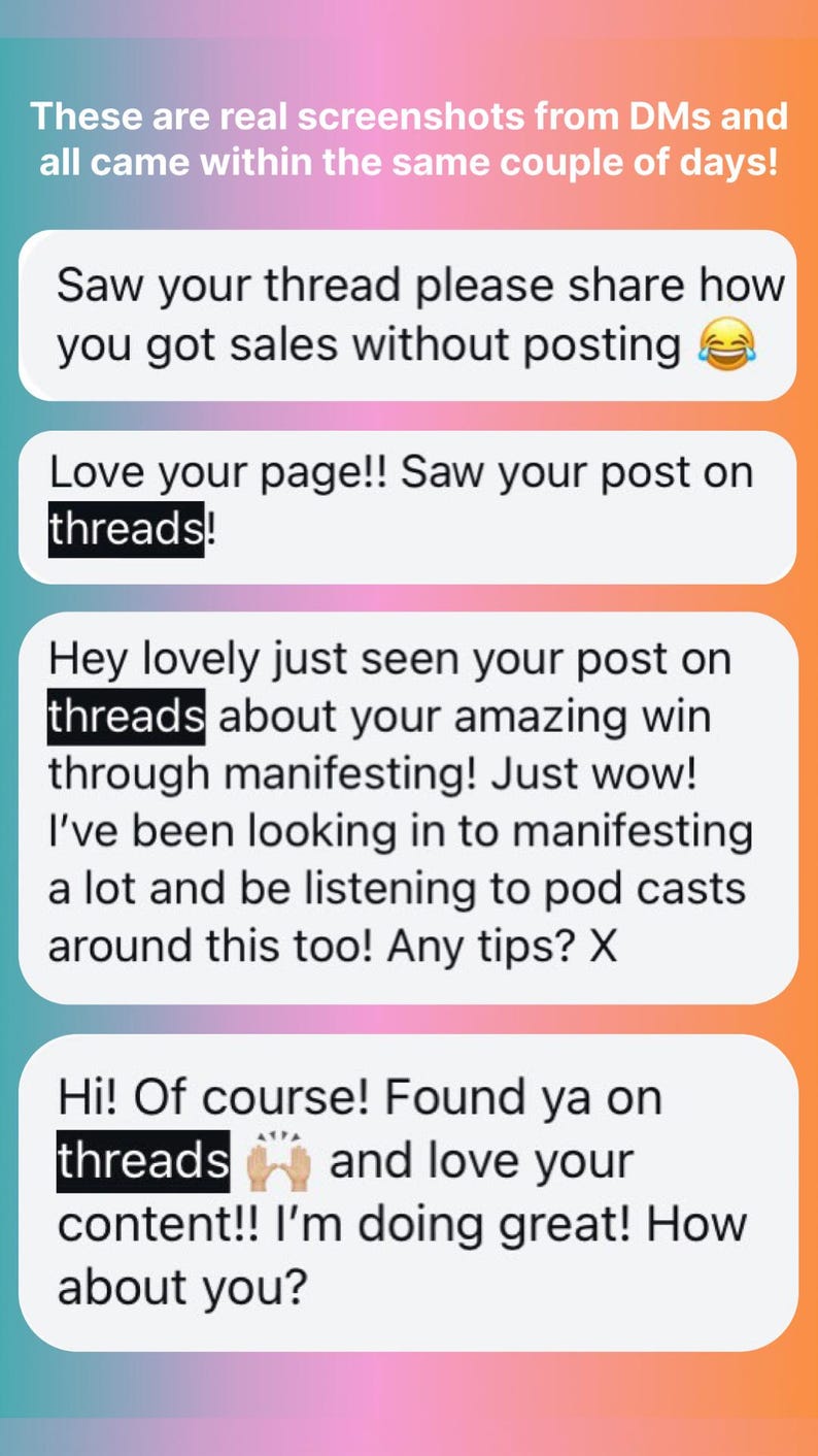 May include: Screenshots of direct messages on the Threads app. The messages are positive and encouraging, mentioning the user's success with manifesting and sales. The text includes the phrase "threads" multiple times.