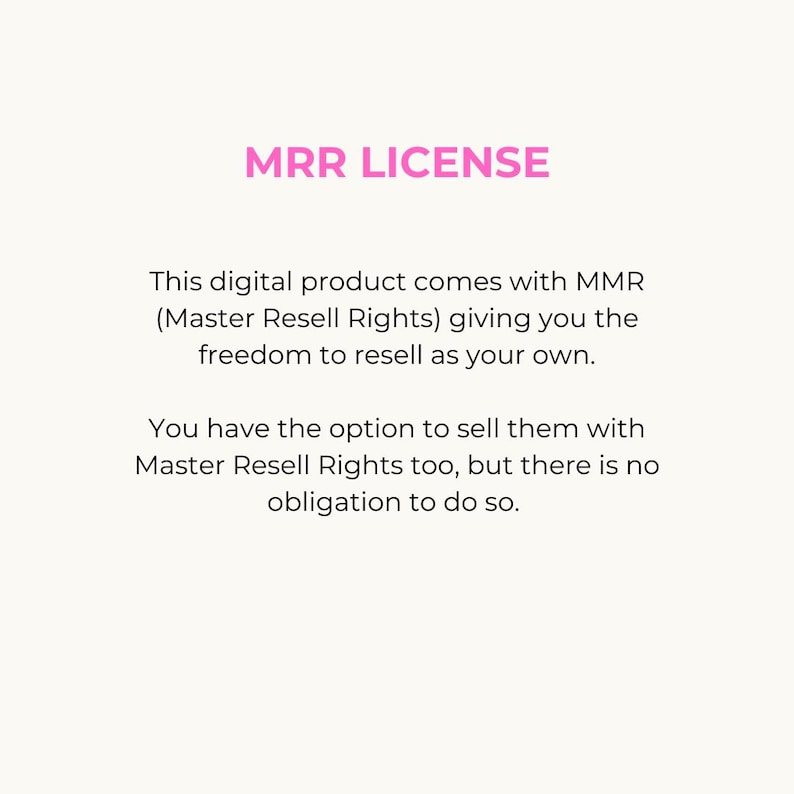 K&ouml;nnte beinhalten: Text, der die Master Resell Rights (MRR)-Lizenz f&uuml;r ein digitales Produkt erkl&auml;rt. Es besagt, dass das Produkt mit MRR geliefert wird, wodurch der K&auml;ufer die Freiheit erh&auml;lt, es als sein eigenes weiterzuverkaufen. Es wird auch erw&auml;hnt, dass der K&auml;ufer die M&ouml;glichkeit hat, das Produkt mit MRR zu verkaufen, aber es besteht keine Verpflichtung dazu.