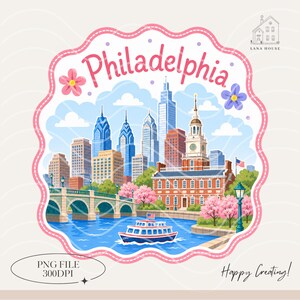 May include: A digital illustration of the Philadelphia skyline featuring Independence Hall, a stone bridge, and a boat on the water. The image is framed by a pink scalloped border with floral accents and the text Philadelphia and Lana House.