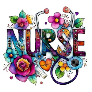 May include: A colourful illustration displaying the word "NURSE" in decorated letters. A stethoscope is integrated with the letters, surrounded by flowers, hearts, and medical-themed elements. The design uses a watercolour style with a variety of colours.