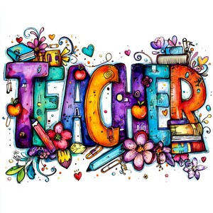 May include: Colorful watercolor illustration spelling out the word "TEACHER". The letters are filled with various colors and decorated with apples, pencils, flowers, books, and hearts. A vibrant design perfect for educational themes.