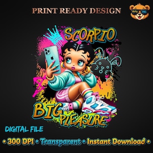 May include: Digital design featuring a cartoon woman taking a selfie, with the text "SCORPIO" and "BIG PLEASURE". The design includes a crown, a bunny, and colorful paint splatters. The words "PRINT READY DESIGN" and "DIGITAL FILE" are also present.