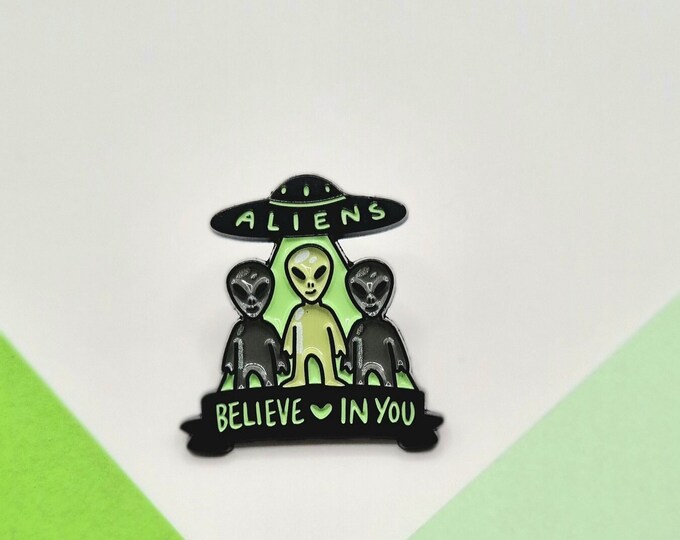 Aliens Believe In You, Aliens, Spaceship,Enamel Pin Badge Broach Gift