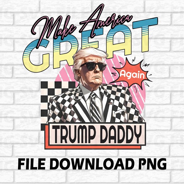 ORIGINAL ARTIST PRESIDENT Make America Great Neon Y2K Donald Daddy Preppy Edgy Png High Quality Sublimation Files Digital Viral Trending