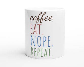 THE COFFE MUG - coffee eat nope repeat - white 11oz ceramic mug