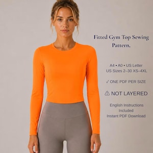 May include: A bright orange long-sleeve fitted gym top. Text reads: Fitted Gym Top Sewing Pattern, A4, A0, US Letter, US Sizes 2-30 XS-4XL, ONE PDF PER SIZE, NOT LAYERED, English Instructions Included, Instant PDF Download.