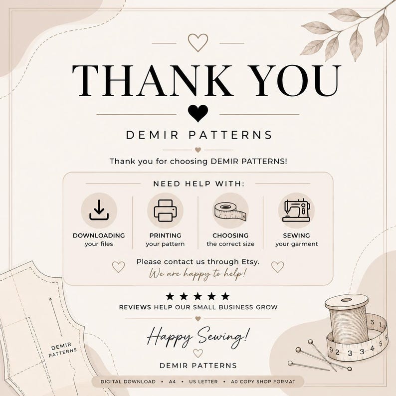 May include: A beige informational card from Demir Patterns with the text THANK YOU, NEED HELP WITH, and instructions for downloading, printing, sizing, and sewing. It features icons of a download arrow, printer, tape measure, and sewing machine.