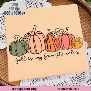 May include: A digital graphic design on a light peach background featuring five pumpkins in various shapes and sizes, outlined in black. The pumpkins are colored in muted green, orange, and pink. The text below reads, fall is my favorite color.