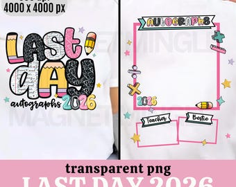 May include: White t-shirt with a colourful "LAST DAY 2026" design. The front features the words "LAST DAY" in a playful font, with "autographs" below. The back has a pink frame with "AUTOGRAPHS" and spaces for "Teacher" and "Bestie".