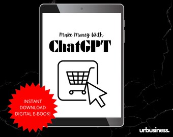 Make Money with ChatGPT | Digital E-Book | Online Business | E-Commerce Business | urBusiness | ChatGPT Tools