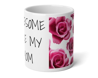 Jumbo Mug, 20oz Awesome Like My Mom