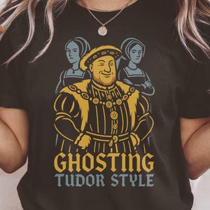 Funny Tudor history shirt for British history lovers | ‘Ghosting Tudor Style’ Henry VIII tee for history nerds & royal satire fans
