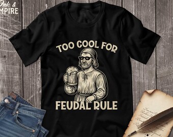 Funny History Meme T-Shirt – For Feudal Rule