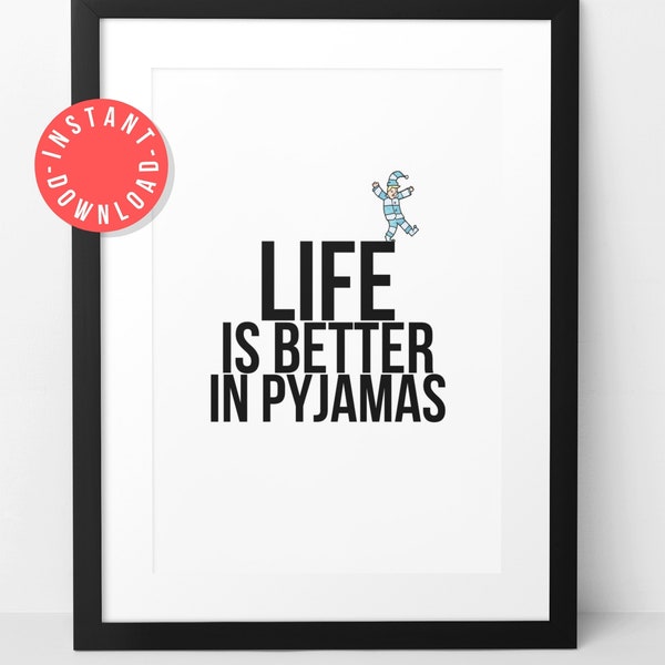 Life is better in pyjamas Digital download, Wall Art, Home Decor