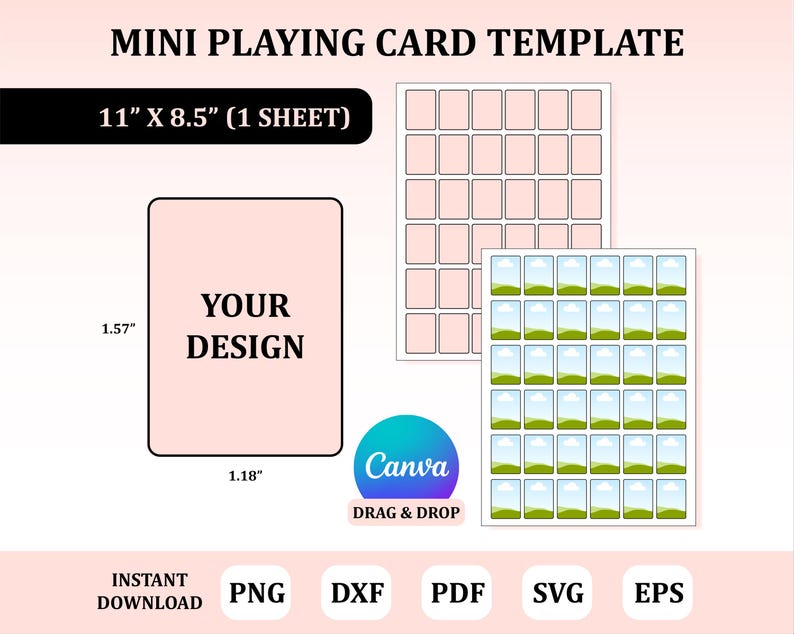 May include: A template for mini playing cards, featuring a design area of 1.18" x 1.57". The image includes a sheet of cards, the Canva logo, and file format options: PNG, DXF, PDF, SVG, and EPS. Text reads "MINI PLAYING CARD TEMPLATE" and "YOUR DESIGN".