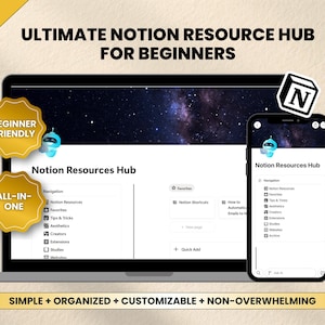 May include: A laptop and smartphone show the "Notion Resources Hub" interface. The image includes the text "ULTIMATE NOTION RESOURCE HUB FOR BEGINNERS" and "SIMPLE + ORGANIZED + CUSTOMIZABLE + NON-OVERWHELMING". Gold badges read "BEGINNER FRIENDLY" and "ALL-IN-ONE".