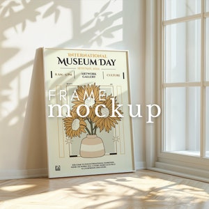 May include: A framed poster with a white background and a yellow sunflower illustration. The poster advertises an International Museum Day event on May 18th, 2024, from 8 AM to 5 PM. The text on the poster reads "International Museum Day", "18th May, 2024", "Artwork Gallery", "Culture", "Beauty", "Art", and "Welcome to our International Exhibition, where the works tell a story where each piece is a surprising discover."