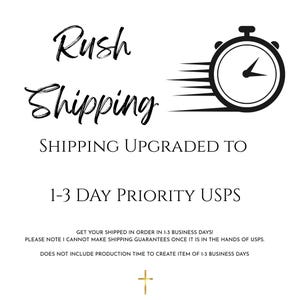 May include: Black and white graphic with the words "Rush Shipping" in elegant script. A stopwatch graphic with motion lines is included. Text states "Shipping Upgraded to 1-3 Day Priority USPS". A gold cross is at the bottom.
