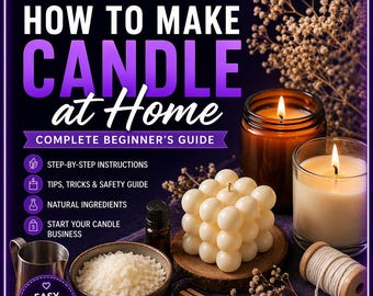 Beginner Candle Making Guide: DIY Recipes, Wax Types, Scents (eBook)