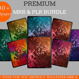May include: A collection of tablets displaying abstract wallpaper designs in various colors, including green, blue, orange, and purple. The image includes the text "PREMIUM MRR & PLR BUNDLE" and "200+ Wallpaper". The bottom of the image reads "200+ DONE-FOR-YOU ABSTRACT WALLPAPER MRR & PLR".